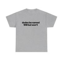 Dudes be named will but wont tshirt, vintage funny tshirt Unisex T-Shirt S