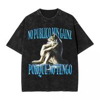 NO PUBLICO MIS GAINS PORQUE NO TENGO Washed T Shirt Couple Y2K Classic Cotton T Shirts Harajuku Tee Shirt Loose Oversized Tops S įvairiaspalvis
