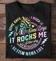 Autism Mama Life Some Days I Rock It Some Days Best Gift For Autism Autism T-Shirt L