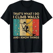 I Climb Walls And I Know Things Funny Rock Climbing Boulder T-Shirt S juoda