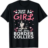Dog Girls Women Just A Girl Who Loves Border Collies T-Shirt S juoda