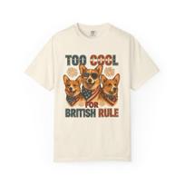 Too Cool for British Rule T-shirt, Funny Corgi Shirt, corgi gift funny corgi Tee S