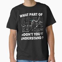 What Part Of Don't You Understand | Funny Math Teacher Gift Short Sleeve T-Shirt Unisex T-Shirt M