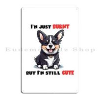 Burnt Corgi But Still Cute Metal Sign Cave Garage Club Party Printing Tin Sign Poster 20x30cm（7.8x11.8inch）
