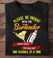 Funny Bartender T-Shirt:  Please Be Patient  Graphic Tee L