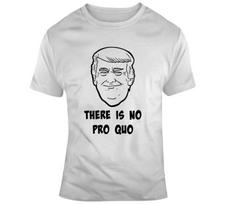 President Donald Trump There Is No Pro Quo Tee Maga Unisex Political Gift TShirt XXL