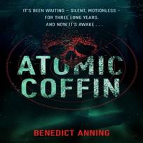 Atomic Coffin by Benedict Anning Hardback Book 9780857508881