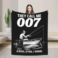 Funny Fishing They Call Me 007 0 Bites 0 Fish 7 Hours Humor Flannel Blanket Super Soft Throw Blanket for Sofa Bed Cover Size: 75*100cm, Weight: 230 GSM