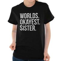 Funny World's Okayest Sister Family Sis Joke Womens Graphic Crewneck T Shirt Tee L