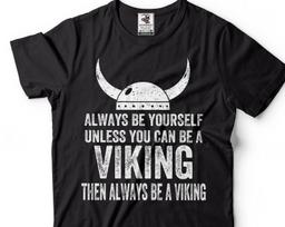 Viking T-Shirt: Always Be A Viking, Norse Mythology Tee XL
