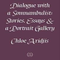 Dialogue with a Somnambulist by Chloe Aridjis Paperback Book 9781913513597
