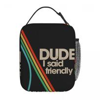 Arc Raiders Dude I Said Friendly Insulated Lunch Bag Meal Container Thermal Bag Tote Lunch Box Beach Picnic Girl Boy One Size
