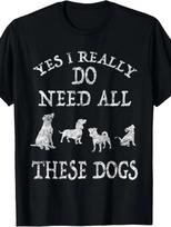 Women'S Funny Dog Lover T-Shirt Yes, I Really Need These Dogs Graphic Top - C XXXXL