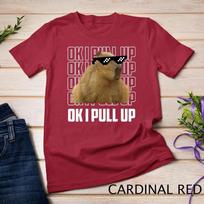 Capybara Shirt Funny Capybara Ok I Pull Up Women Men Gift T-Shirt Unisex T-shirt 3 2XL