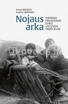NOJAUS ARKA. Pirmojo pasaulinio karo Lietuvos pabėgėliai - Tomas Balkelis, Andrea Griffante