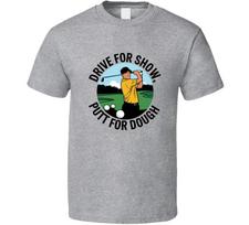 Drive For Show, Putt For Dough T-Shirt – Funny New Golf Tee For Players & Fans S