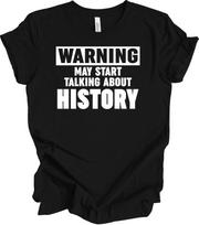 History Teacher Shirt Warning May Start Talking About History Funny History Gift XL