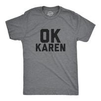 Mens Ok Karen T Shirt Funny Speak to The Manger Hilarious Novelty Tee S