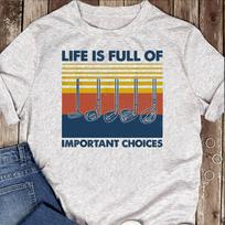 Funny Life is Full Of Important Choices Golf Gift T-Shirt - Golf Shirt, Golfer Shirt, Gift for Golf Lover, Christmas Golf Shirt S