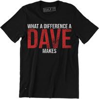 What A Difference A DAVE Makes - Funny David Name Gift Men's T-shirt Tee Unisex T-Shirt XXXXL