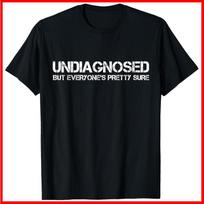 Undiagnosed But Everyone's Pretty Sure Funny Black Cotton T-Shirt S-5XL XXL