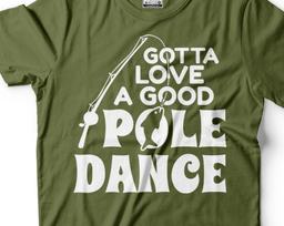 Funny Fishing T-Shirt: Pole Dance Fisherman Gift 4XL