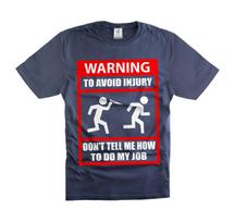Don't Tell Me How To Do My Job T-Shirt: Funny Work Humor L