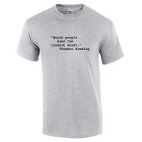 Stephen Hawking quote Quiet people have loudest minds Shirt Black Gray T-Shirt S