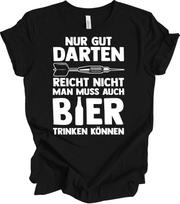 Nur Gut Darten Reicht Nicht Man Muss Auch Bier Trinken T-Shirt XXXL