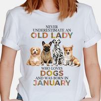Never Underestimate An Old Lady Who Loves Dogs And Was Born In January - Funny Dog Lover T-Shirt - Funny Dog - Mother's Day 4XL