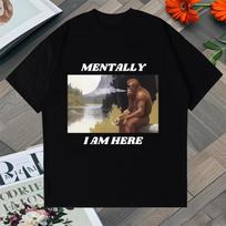 Funny Mentally I Am Here Monkey Memory Graphic Oversized Tee shirt Summer Crew Neck Men Women Cotton Unisex t-shirt S