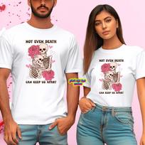 Not Even Death Can Keep Us Apart Valentine's Day T-Shirt S-3XL XXL