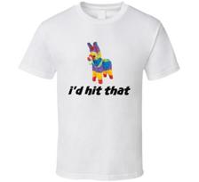 I'd Hit That Pinata Funny T Shirt Fun Novelty Gift Fashion Glam Clothing Tee Top L
