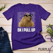 Capybara Shirt Funny Capybara Ok I Pull Up Women Men Gift T-Shirt Unisex T-shirt 6 2XL