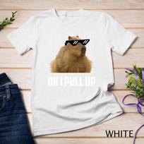 Capybara Shirt Funny Capybara Ok I Pull Up Women Men Gift T-Shirt Unisex T-shirt 9 S