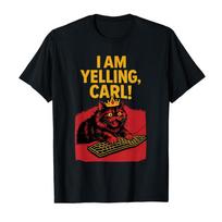 I Am Yelling Carl Screaming Cat Meme Graphic T-shirt For Men Women 100% Cotton T Shirts Short Sleeve Tops 0304-1 - Men's Summ... S įvairiaspalvis