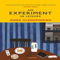 An Experiment in Leisure by Anna Glendenning Hardback Book 9781784743970
