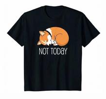 Cute Corgi Gift Funny Dog Lover Not Today Lazy Animal T Shirt XL