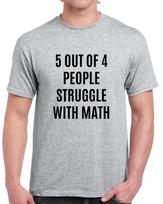 5 Of 4 People Struggle With Math Tee Funny School Teacher Unisex Humor TShirt XL