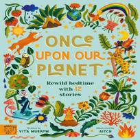 Once Upon Our Planet by Vita Murrow Hardback Book 9781913520083