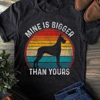 Mine Is Bigger Than Yours Funny Great Vintage Dane Dog Great Dane - Gift for Dog Lovers - Funny Dog - Vintage Shirt - Father's Day Gift S