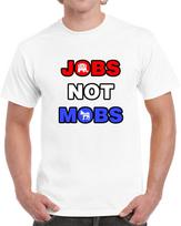 Jobs Not Mobs Political T-Shirt President Donald Trump Maga Unisex 2024 Tee XL
