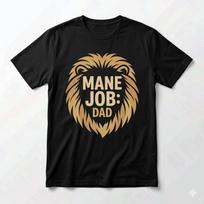 Mane Job Dad Lion Shirt Funny Father’s Day Gift For Dad Tee S