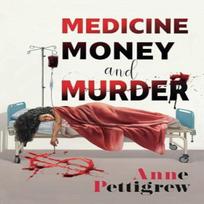 Medicine Money and Murder by Anne Pettigrew Paperback Book 9781914399497