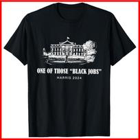 One of Those Black Jobs, Kamala Harris For President Black Cotton T-Shirt S-5XL XXL