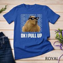 Capybara Shirt Funny Capybara Ok I Pull Up Women Men Gift T-Shirt Unisex T-shirt 8 XL