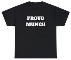 Proud Munch T Shirt Funny Ice Spice Slogan Food Lover Humor Tee for Boyfriend XXXXL