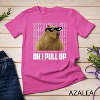 Capybara Shirt Funny Capybara Ok I Pull Up Women Men Gift T-Shirt Unisex T-shirt 2 3XL