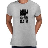 With a body like this Mens Funny T-Shirt Novelty Joke T-Shirt Rude Gift Him Dad Birthday Slogan Unisex T-Shirt S pilka