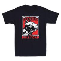 I'm A Bully Dad Funny Dog Owner American Bully Gift Vintage Men's Cotton T-Shirt XXXXL
